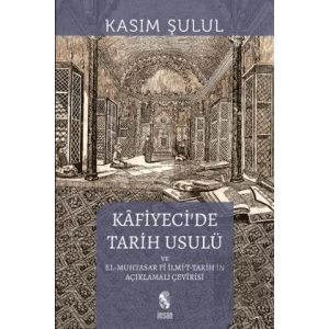 Kafiyeci’de Tarih Usulü el-Muhtasar fi İlmi’t-Tarih
