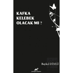 Kafka Kelebek Olacak mı?