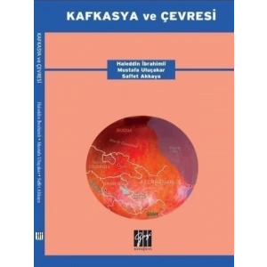 Kafkasya ve Çevresi - Haleddin İbrahimli - Mustafa Uluçakar - Saffet Akkaya