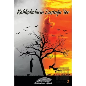 Kahkahaların Sustuğu Yer