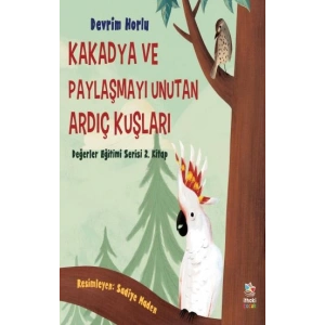 Kakadya ve Paylaşmayı Unutan Ardıç Kuşları