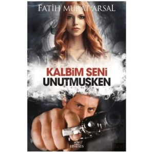 Kalbim Seni Unutmuşken