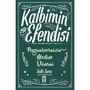 Kalbimin Efendisi - Peygamberimizin Medine Dönemi