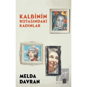 Kalbinin Rotasındaki Kadınlar