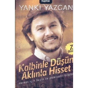 Kalbinle Düşün Aklınla Hisset