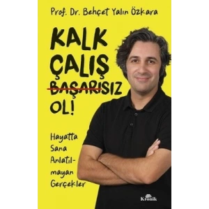 Kalk, Çalış, Başarısız Ol!