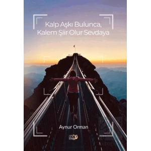 Kalp Aşkı Bulunca, Kalem Şiir Olur Sevdaya