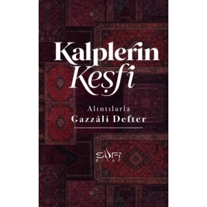 Kalplerin Keşfi - Alıntılarla Gazzali Defter
