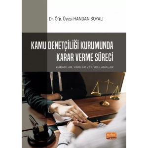 Kamu Denetçiliği Kurumunda Karar Verme Süreci: Kuramlar, Yapılar ve Uygulamalar