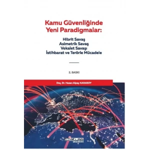 KAMU GÜVENLİĞİNDE YENİ PARADİGMALAR – Hibrit Savaş, Asimetrik Savaş, Vekâlet Savaşı, İstihbarat ve Terörle Mücadele