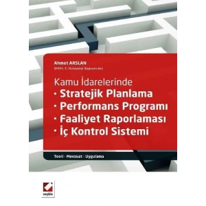 Kamu İdarelerinde Stratejik Planlama – Performans Programı – Faaliyet Raporlaması – İç Kontrol Sistemi