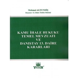 Kamu İhale Hukuku Temel Mevzuatı Ve Danıştay 13. Daire Kararları - Mehmet Altundiş