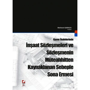Kamu İhalelerindeİnşaat Sözleşmeleri ve Sözleşmenin Müteahhitten Kaynaklanan Sebeple Sona Ermesi