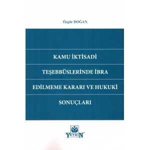 Kamu İktisadi Teşebbüslerinde İbra Edilmeme Kararı ve Hukuki Sonuçları