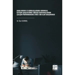 Kamu Kurum Ve Kuruluşlarında Kurumsal İletişim Çerçevesinde Liderlik Davranışlarının Çalışan Performansına Etkisi: Bir Alan Araştırması