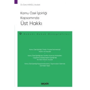 Kamu Özel İşbirliği KapsamındaÜst Hakkı  –Medeni Hukuk Monografileri–