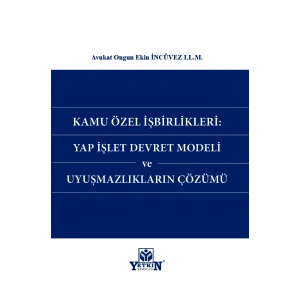 Kamu Özel İşbirlikleri: Yap İşlet Devret Modeli ve Uyuşmazlıkların Çözümü