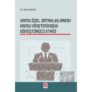 Kamu Özel Ortaklıklarının Kamu Yönetimindeki Dönüştürücü Etkisi
