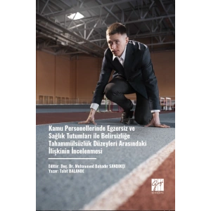 Kamu Personellerinde Egzersiz Ve Sağlık Tutumları İle Belirsizliğe Tahammülsüzlük Düzeyleri Arasındaki İlişkinin İncelenmesi