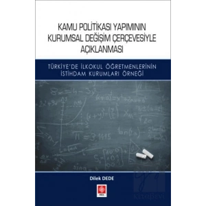 Kamu Politikası Yapımının Kurumsal Değişim Çerçevesiyle Açıklanması