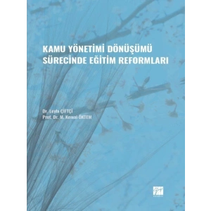 Kamu Yönetimi Dönüşümü Sürecinde Eğitim Reformları - Dr. Leyla ÇİFTÇİ - Prof. Dr. M. Kemal ÖKTEM