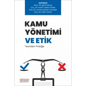 Kamu Yönetimi ve Etik: Teoriden Pratiğe