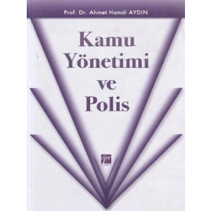 Kamu Yönetimi ve Polis - Prof. Dr. Ahmet Hamdi Aydın