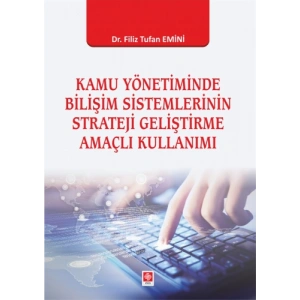 Kamu Yönetiminde Bilişim Sistemlerinin Strateji Geliştirme Amaçlı Kullanımı Filiz Tufan Emini