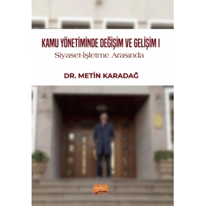 KAMU YÖNETİMİNDE DEĞİŞİM VE GELİŞİM I / Siyaset-İşletme Arasında