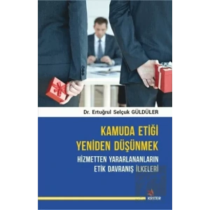 Kamuda Etiği Yeniden Düşünmek: Hizmetten Yararlananların Etik Davranış İlkeleri