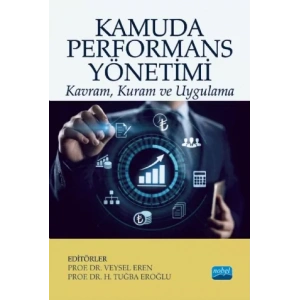 KAMUDA PERFORMANS YÖNETİMİ: Kavram, Kuram ve Uygulama