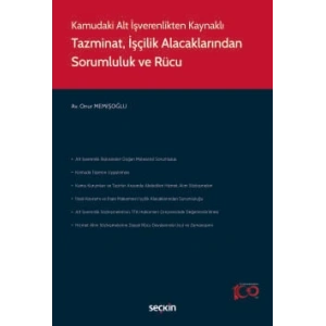 Kamudaki Alt İşverenlikten KaynaklıTazminat, İşçilik Alacaklarından Sorumluluk ve Rücu