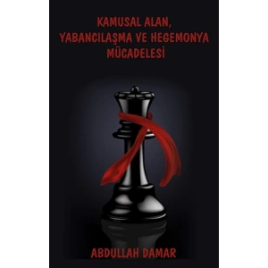 Kamusal Alan, Yabancılaşma ve Hegemonya Mücadelesi