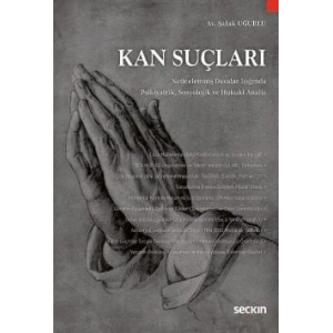 Kan Suçları Neticelenmiş Davalar Işığında Psikiyatrik,  Sosyolojik ve Hukuki Analiz