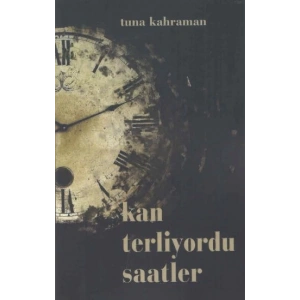 Kan Terliyordu Saatler
