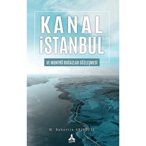 Kanal İstanbul Ve Montrö Boğazlar Sözleşmesi