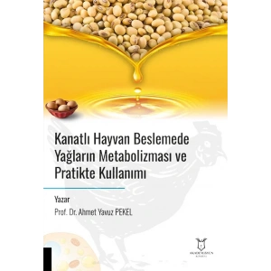 Kanatlı Hayvan Beslemede Yağların Metabolizması ve Pratikte Kullanımı