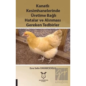 Kanatlı Kesimhanelerinde Üretime Bağlı Hatalar ve Alınması Gereken Tedbirler