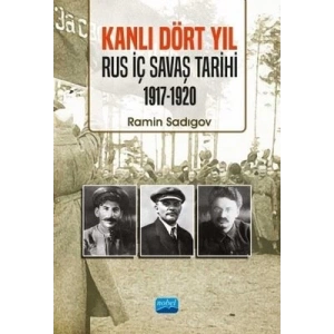 Kanlı Dört Yıl: Rus İç Savaş Tarihi 1917 - 1920
