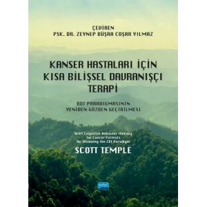 KANSER HASTALARI İÇİN KISA BİLİŞSEL DAVRANIŞÇI TERAPİ - BDT Paradigmasının Yeniden Gözden Geçirilmesi / Brief Cognitive Behavior Therapy for Cancer Patients Re-Visioning the CBT Paradigm