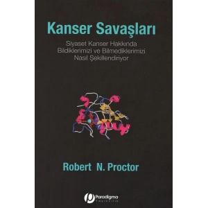 Kanser Savaşları - Siyaset Kanser Hakkında Bildiklerimizi ve Bilmediklerimizi Nasıl Şekillendiriyor?