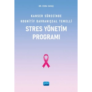 Kanser Sürecinde Kognitif Davranışsal Temelli Stres Yönetim Programı