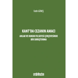 Kantda Cezanın Amacı - Ahlak ve Hukuk Felsefesi Çerçevesinde Bir Soruşturma