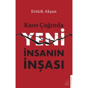 Kaos Çağında Yeni İnsanın İnşası
