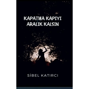 Kapatma Kapıyı Aralık Kalsın