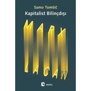 Kapitalist Bilinçdışı: Marx ve Lacan