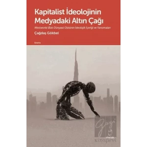 Kapitalist İdeolojinin Medyadaki Altın Çağı