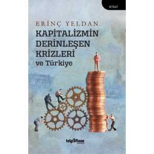 Kapitalizmin Derinleşen Krizleri ve Türkiye