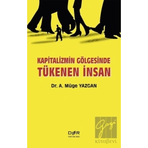 Kapitalizmin Gölgesinde Tükenen İnsan