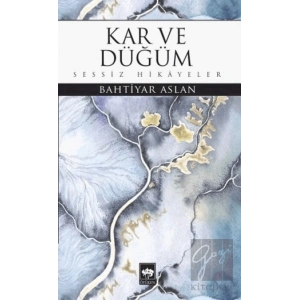 Kar ve Düğüm Sessiz Hikayeler